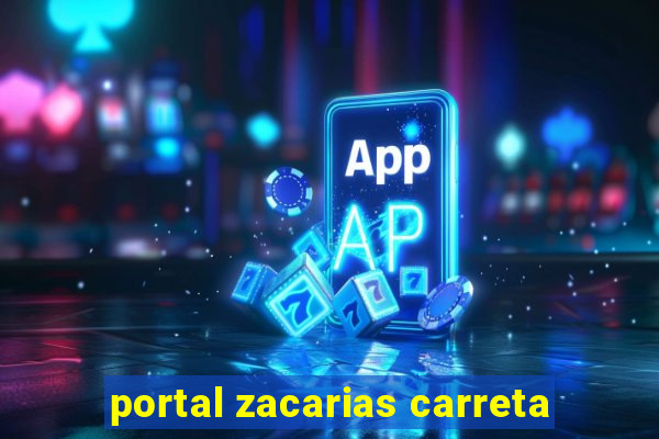 portal zacarias carreta